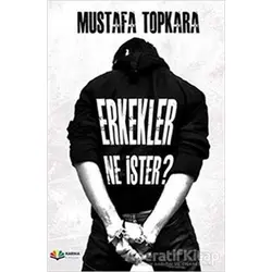 Erkekler Ne İster? - Mustafa Topkara - Karma Kitaplar