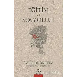 Eğitim ve Sosyoloji - Emile Durkheim - Pinhan Yayıncılık