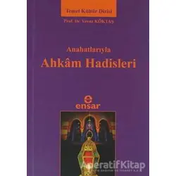 Anahatlarıyla Ahkam Hadisleri - Yavuz Köktaş - Ensar Neşriyat