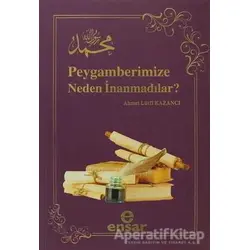Peygamberimize Neden İnanmadılar? - Ahmet Lütfi Kazancı - Ensar Neşriyat
