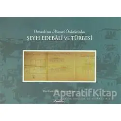 Osmanlı’nın Manevi Önderlerinden Şeyh Edebali ve Türbesi - Ebul Faruk Önal - Çamlıca Basım Yayın