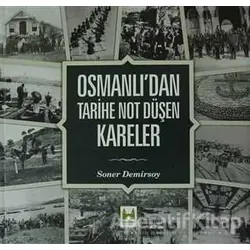 Osmanlı’dan Tarihe Not Düşen Kareler - Soner Demirsoy - Çamlıca Basım Yayın
