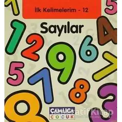 Sayılar - İlk Kelimelerim 12 - Kolektif - Çamlıca Çocuk Yayınları
