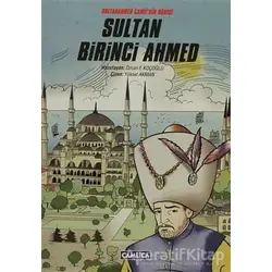 Sultan Birinci Ahmed - Özcan F. Koçoğlu - Çamlıca Çocuk Yayınları