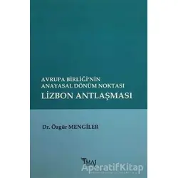 Avrupa Birliği’nin Anayasal Dönüm Noktası Lizbon Antlaşması - Özgür Mengiler - İmaj Yayıncılık