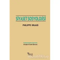Siyaset Sosyolojisi - Philippe Braud - İmaj Yayıncılık