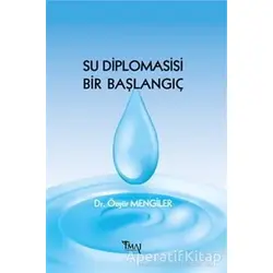 Su Diplomasisi Bir Başlangıç - Özgür Mengiler - İmaj Yayıncılık