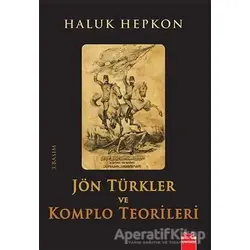 Jön Türkler ve Komplo Teorileri - Haluk Hepkon - Kırmızı Kedi Yayınevi