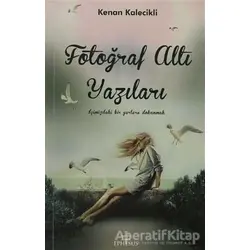 Fotoğraf Altı Yazıları - Kenan Kalecikli - Ephesus Yayınları
