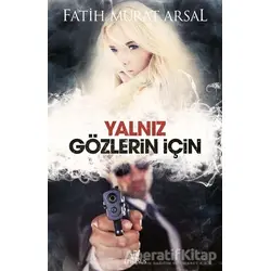 Yalnız Gözlerin İçin - Fatih Murat Arsal - Ephesus Yayınları