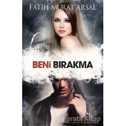 Beni Bırakma - Fatih Murat Arsal - Ephesus Yayınları