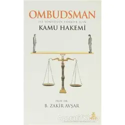 Ombudsman - İyi Yönetilen Türkiye İçin Kamu Hakemi - B. Zakir Avşar - Hayat Yayınları