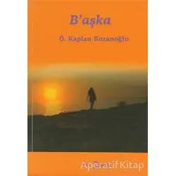 B’aşka - Ö. Kaplan Kozanoğlu - Hayal Yayınları