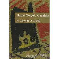 Hayat Gerçek Masaldır - H. Zeynep Altuğ - Hayal Yayınları