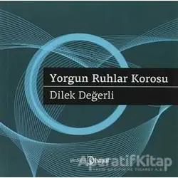 Yorgun Ruhlar Korosu - Dilek Değerli - Hayal Yayınları