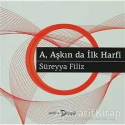A, Aşkın da İlk Harfi - Süreyya Filiz - Hayal Yayınları