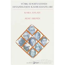 Türk Edebiyatının Efsaneleşen Kahramanları - Aysu Erden - Hayal Yayınları