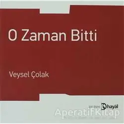 O Zaman Bitti - Veysel Çolak - Hayal Yayınları