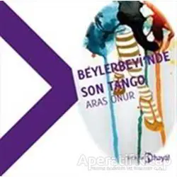 Beylerbeyinde Son Tango - Aras Onur - Hayal Yayınları