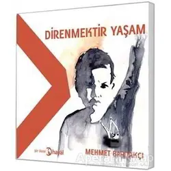 Direnmektir Yaşam - Mehmet Bardakçı - Hayal Yayınları