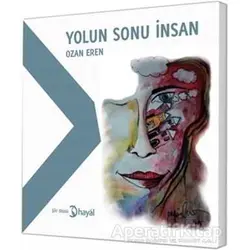 Yolun Sonu İnsan - Ozan Eren - Hayal Yayınları