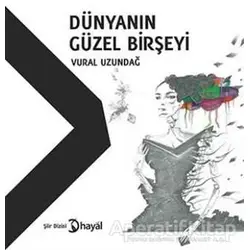 Dünyanın Güzel Birşeyi - Vural Uzundağ - Hayal Yayınları