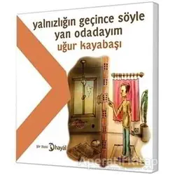 Yalnızlığı Geçince Söyle Yan Odadayım - Uğur Kayabaşı - Hayal Yayınları