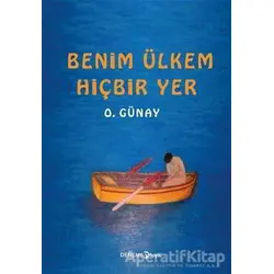 Benim Ülkem Hiçbir Yer - O. Günay - Hayal Yayınları