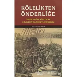 Kölelikten Önderliğe - Ali Bakkal - Rağbet Yayınları