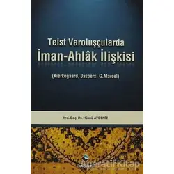 Teist Varoluşçularda İman - Ahlak İlişkisi - Hüsnü Aydeniz - Rağbet Yayınları