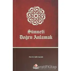 Sünneti Doğru Anlamak - Saffet Sancaklı - Rağbet Yayınları