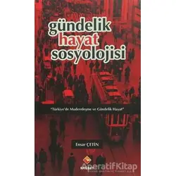 Gündelik Hayat Sosyolojisi - Ensar Çetin - Rağbet Yayınları