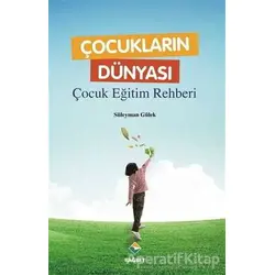 Çocukların Dünyası - Çocuk Eğitim Rehberi - Süleyman Gülek - Rağbet Yayınları