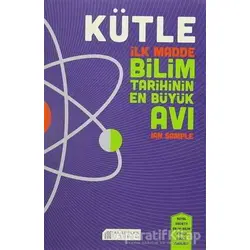 Kütle - İlk Madde Bilim Tarihinin En Büyük Avı - Ian Sample - Akıl Çelen Kitaplar