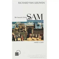 Bir Osmanlı Şehri: Şam - Richard van Leeuwen - Küre Yayınları