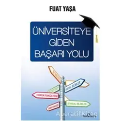 Üniversiteye Giden Başarı Yolu - Fuat Yaşa - Yediveren Yayınları