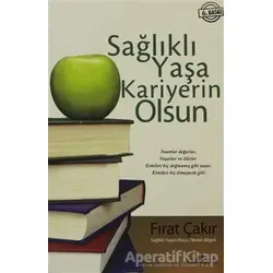 Sağlıklı Yaşa Kariyerin Olsun - Fırat Çakır - Yediveren Yayınları