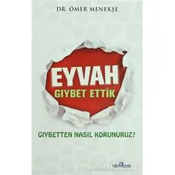 Eyvah Gıybet Ettik - Ömer Menekşe - Yediveren Yayınları