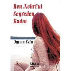 Ren Nehrini Seyreden Kadın - Fatma Esin - Ulak Yayıncılık
