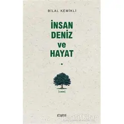 İnsan Deniz ve Hayat - Bilal Kemikli - Kitabevi Yayınları