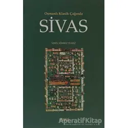 Osmanlı Klasik Çağında Sivas - Serpil Sönmez Yılmaz - Kitabevi Yayınları