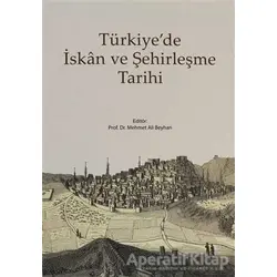 Türkiye’de İskan ve Şehirleşme Tarihi - Mehmet Ali Beyhan - Kitabevi Yayınları