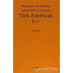 Dönemler, Problemler Şahsiyetler Aynasında Türk Edebiyatı 2 / 1 - Kazım Yetiş - Kitabevi Yayınları
