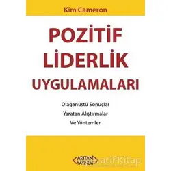 Pozitif Liderlik Uygulamaları - Kim Cameron - Arıtan Yayınevi