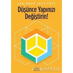 Düşünce Yapınızı Değiştirin! - Arbinger Institute - Arıtan Yayınevi