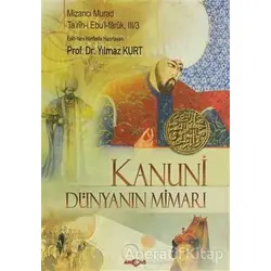 Kanuni - Dünyanın Mimarı - Mizancı Murad - Akçağ Yayınları