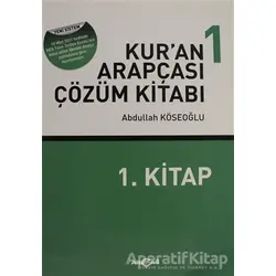 Kur’an Arapçası Çözüm Kitabı 1 - Abdullah Köseoğlu - Akçağ Yayınları - Ders Kitapları