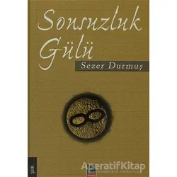 Sonsuzluk Gülü - Sezer Durmuş - Babıali Kitaplığı