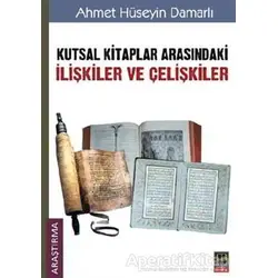 Kutsal Kitaplar Arasındaki İlişkiler ve Çelişkiler - Ahmet Hüseyin Damarlı - Babıali Kitaplığı