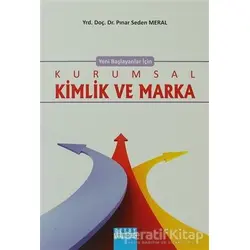 Yeni Başlayanlar İçin Kurumsal Kimlik ve Marka - Pınar Seden Meral - Detay Yayıncılık